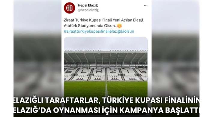 Elazığlı Taraftarlar, Türkiye Kupası Finalinin Elazığ’da Oynanması İçin Kampanya Başlattı