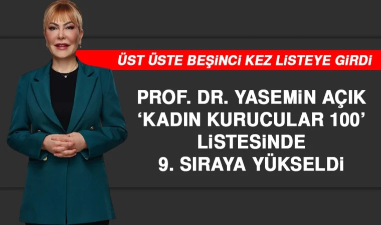 Prof. Dr. Yasemin Açık Kadın Kurucular 100 Listesinde 9. Sıraya Yükseldi