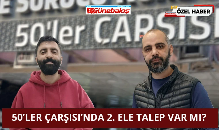 50’ler Çarşısı’nda 2. Ele Talep Var Mı?
