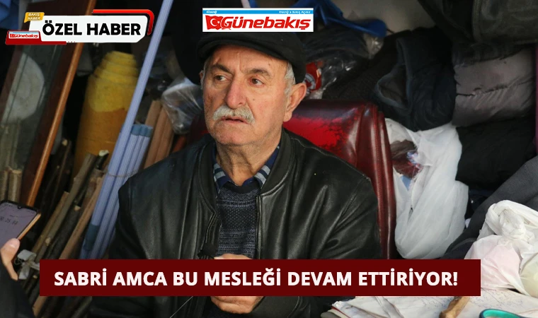 Sabri Amca Bu Mesleği Devam Ettiriyor!