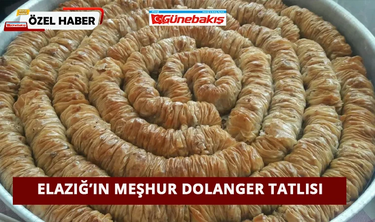 Elazığ’ın Meşhur Dolanger Tatlısı