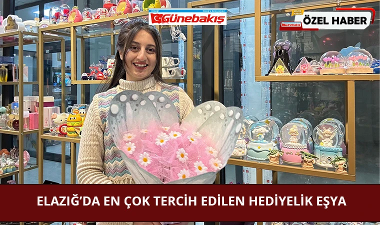 Elazığ’da En Çok Tercih Edilen Hediyelik Eşya
