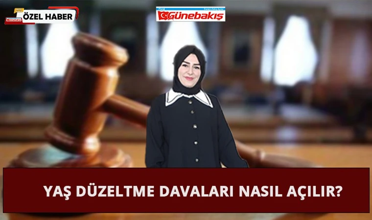 Yaş Düzeltme Davaları Nasıl Açılır?