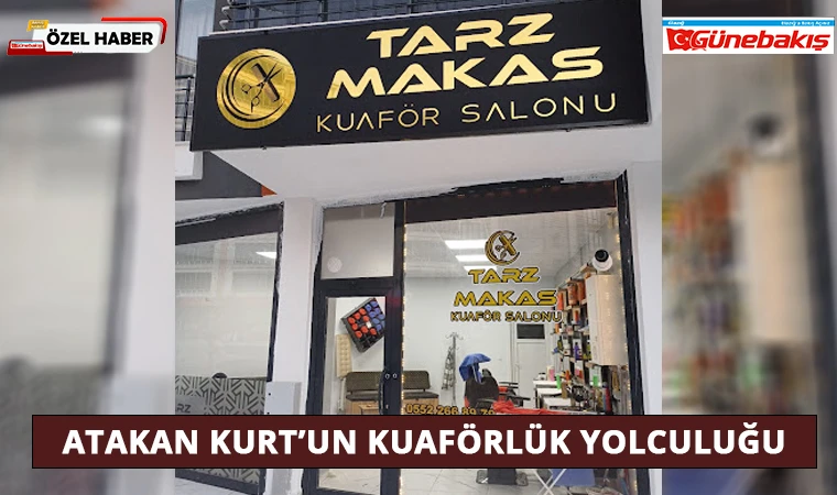 Atakan Kurt’un Kuaförlük Yolculuğu