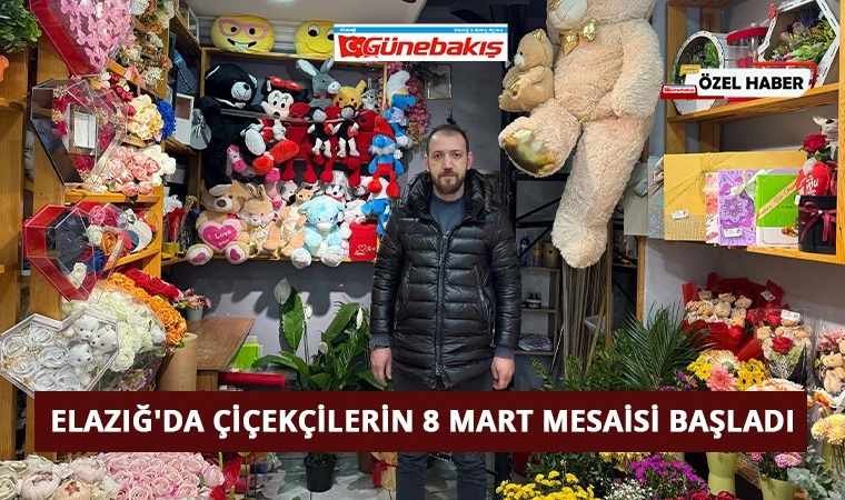 Elazığ'da Çiçekçilerin 8 Mart Mesaisi Başladı