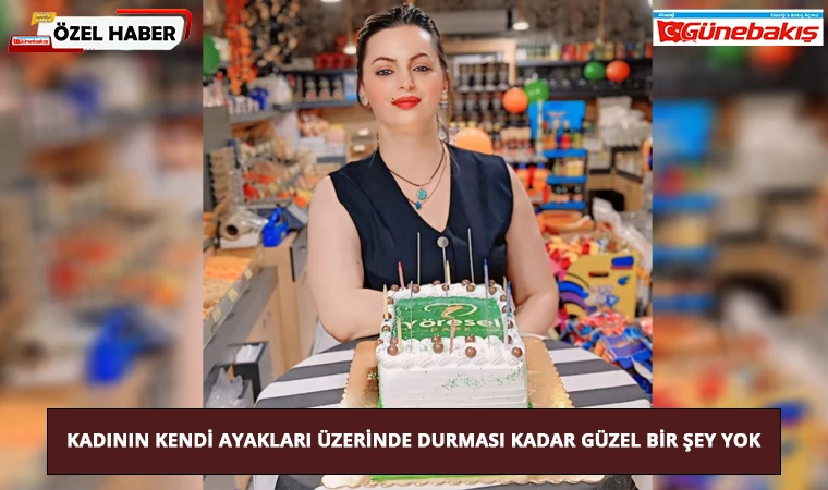 Kadının Kendi Ayakları Üzerinde Durması Kadar Güzel Bir Şey Yok