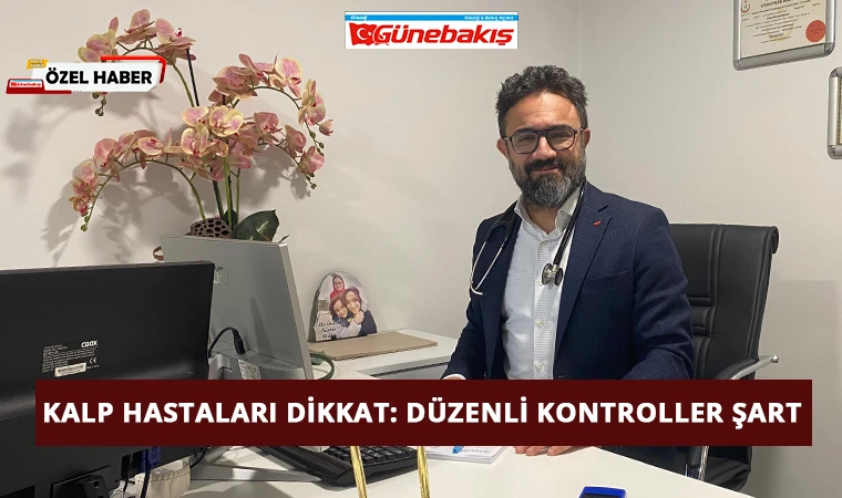 Kalp Hastaları Dikkat: Düzenli Kontroller Şart