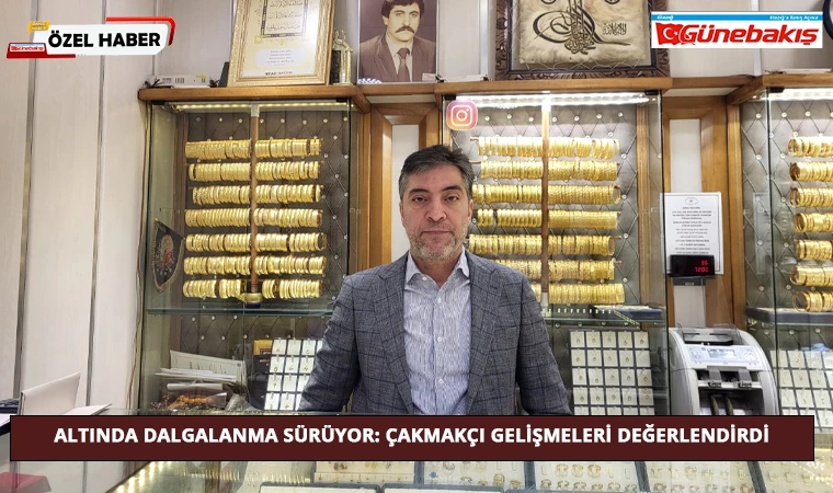 Altında Dalgalanma Sürüyor: Çakmakcı Gelişmeleri Değerlendirdi