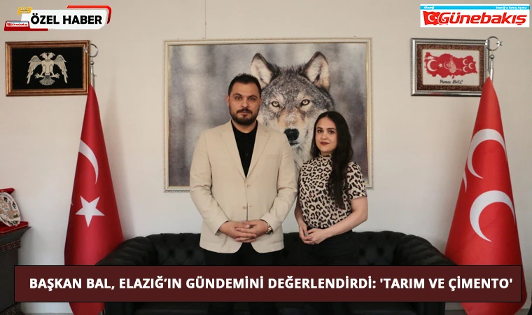 Başkan Bal, Elazığ’ın Gündemini Değerlendirdi: 'Tarım Ve Çimento'