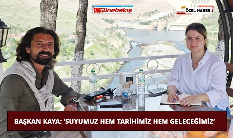 Başkan Kaya: ‘Suyumuz Hem Tarihimiz Hem Geleceğimiz’