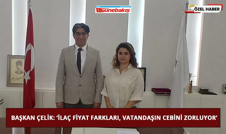 Başkan Çelik: ‘İlaç Fiyat Farkları, Vatandaşın Cebini Zorluyor’