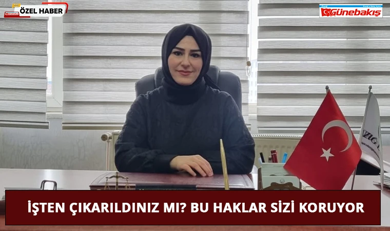 İşten Çıkarıldınız mı? Bu Haklar Sizi Koruyor