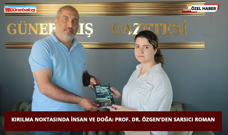 Kırılma Noktasında İnsan ve Doğa: Prof. Dr. Özgen’den Sarsıcı Roman