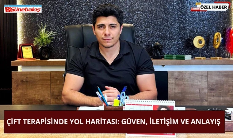 Çift Terapisinde Yol Haritası: Güven, İletişim ve Anlayış