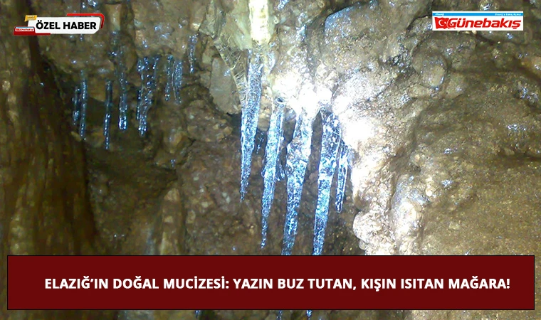 Elazığ’ın Doğal Mucizesi: Yazın Buz Tutan, Kışın Isıtan Mağara!
