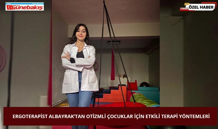 Ergoterapist Albayrak’tan Otizmli Çocuklar İçin Etkili Terapi Yöntemleri