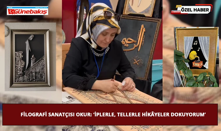 Filografi Sanatçısı Okur: ‘İplerle, Tellerle Hikâyeler Dokuyorum’