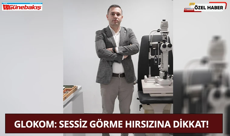 Glokom: Sessiz Görme Hırsızına Dikkat!