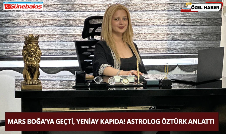 Mars Boğa’ya Geçti, Yeniay Kapıda! Astrolog Öztürk Anlattı