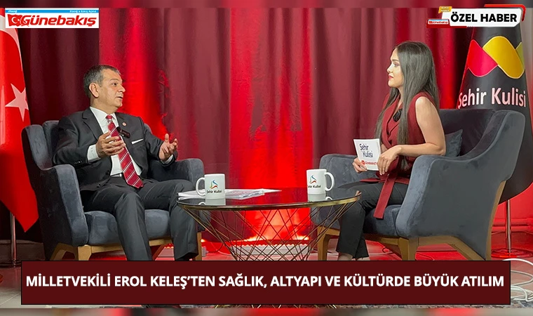 Milletvekili Erol Keleş’ten Sağlık, Altyapı Ve Kültürde Büyük Atılım