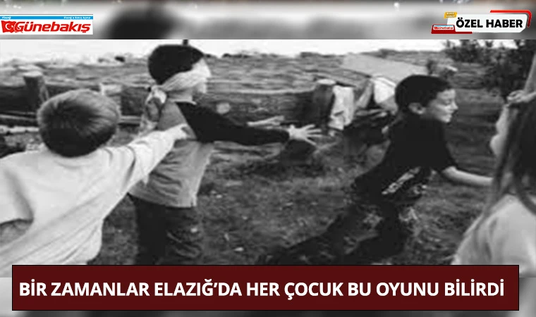 Bir Zamanlar Elazığ’da Her Çocuk Bu Oyunu Bilirdi