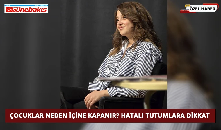 Çocuklar Neden İçine Kapanır? Hatalı Tutumlara Dikkat