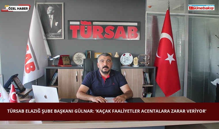 TÜRSAB Elazığ Şube Başkanı Gülnar: ‘Kaçak Faaliyetler Acentalara Zarar Veriyor’
