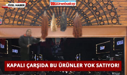Kapalı Çarşıda Bu Ürünler Yok Satıyor!