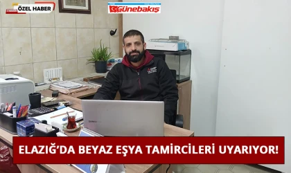 Elazığ’da Beyaz Eşya Tamircileri Uyarıyor!