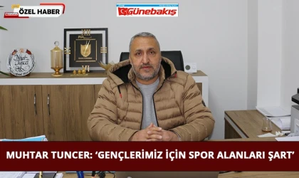 Muhtar Tuncer: ‘Gençlerimiz İçin Spor Alanları Şart’