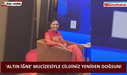 ‘Altın İğne’ Mucizesiyle Cildiniz Yeniden Doğsun!