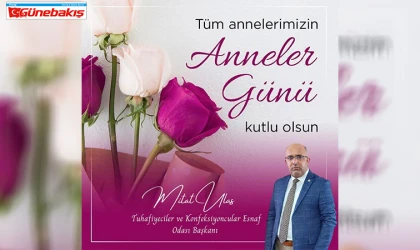 Başkan Ulaş’tan Anneler Günü Mesajı