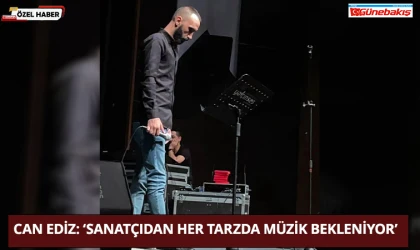 Can Ediz: ‘Sanatçıdan Her Tarzda Müzik Bekleniyor’