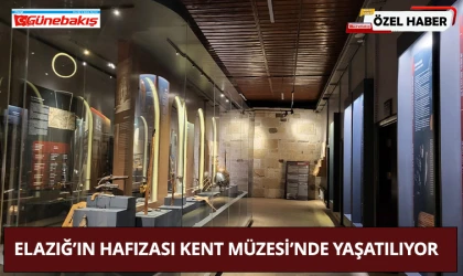 Elazığ’ın Hafızası Kent Müzesi’nde Yaşatılıyor