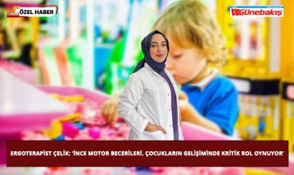 Ergoterapist Çelik: ‘İnce Motor Becerileri, Çocukların Gelişiminde Kritik Rol Oynuyor’