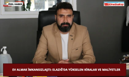 Ev Almak İmkansızlaştı: Elazığ’da Yükselen Kiralar ve Maliyetler