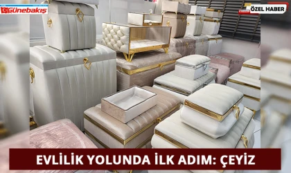 Evlilik Yolunda İlk Adım: Çeyiz