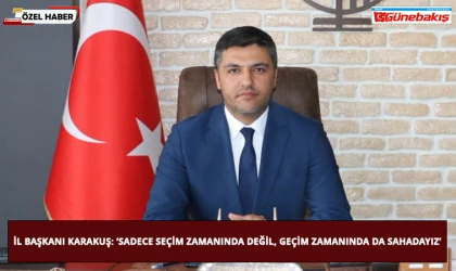 İl Başkanı Karakuş: ‘Sadece Seçim Zamanında Değil, Geçim Zamanında da Sahadayız’