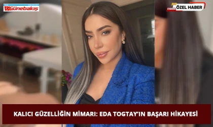 Kalıcı Güzelliğin Mimarı: Eda Togtay’ın Başarı Hikayesi