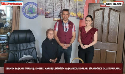 Dernek Başkanı Turmuş: Engelli Kardeşlerimizin Yaşam Koridorları Biran Önce Oluşturulmalı