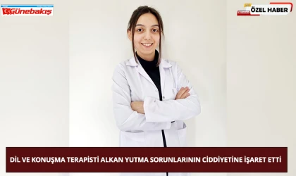 Dil Ve Konuşma Terapisti Alkan Yutma Sorunlarının Ciddiyetine İşaret Etti