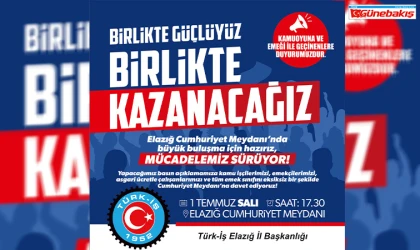 Elazığ’da Emek Cephesi Meydana İniyor: Türk-İş’ten 1 Temmuz’da Geniş Katılımlı Eylem!