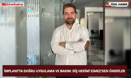 İmplantta Doğru Uygulama Ve Bakım: Diş Hekimi Esmez’den Öneriler
