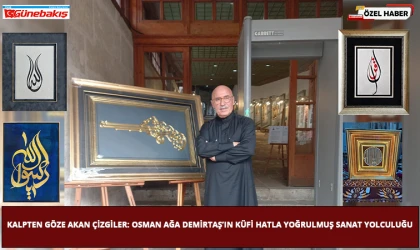 Kalpten Göze Akan Çizgiler: Osman Ağa Demirtaş’ın Küfi Hatla Yoğrulmuş Sanat Yolculuğu