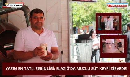 Yazın En Tatlı Serinliği: Elazığ’da Muzlu Süt Keyfi Zirvede!
