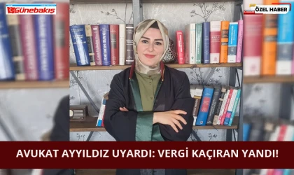 Avukat Ayyıldız Uyardı: Vergi Kaçıran Yandı!