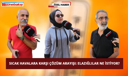 Sıcak Havalara Karşı Çözüm Arayışı: Elazığlılar Ne İstiyor?