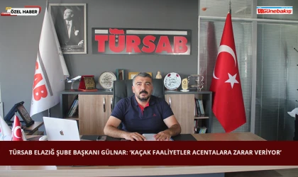 TÜRSAB Elazığ Şube Başkanı Gülnar: ‘Kaçak Faaliyetler Acentalara Zarar Veriyor’